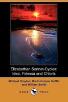 Elizabethan Sonnet-Cycles: Idea, Fidessa and Chloris (Dodo Press)
