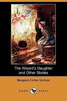 The Wizard's Daughter and Other Stories (Dodo Press)