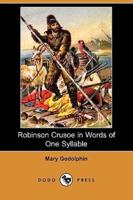 Robinson Crusoe in Words of One Syllable (Dodo Press)