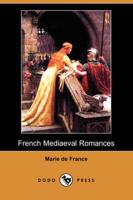 French Mediaeval Romances, from the Lays of Marie De France