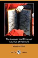 The Apologia and Florida of Apuleius of Madaura (Dodo Press)