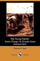 The Young Farmer: Some Things He Should Know (Illustrated Edition) (Dodo Press)