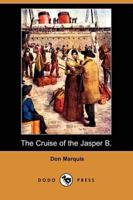 Cruise of the Jasper B. (Dodo Press)
