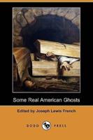 Some Real American Ghosts (Dodo Press)