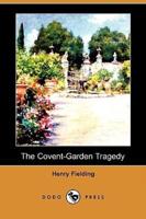 The Covent-Garden Tragedy (Dodo Press)