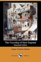 The Founding of New England (Illustrated Edition) (Dodo Press)