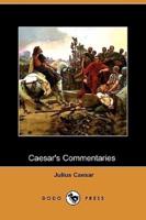 Caesar's Commentaries - The War in Gaul and the Civil War (Dodo Press)