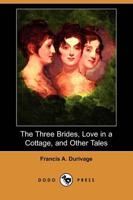 Three Brides, Love in a Cottage, and Other Tales (Dodo Press)