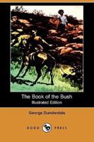 The Book of the Bush (Illustrated Edition) (Dodo Press)