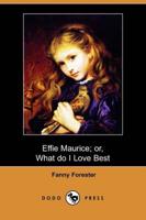 Effie Maurice; Or, What Do I Love Best (Dodo Press)