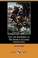 Tom, the Bootblack; Or, the Road to Success (Illustrated Edition) (Dodo Press)