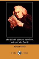 Life of Samuel Johnson, Volume Vi - Part Ii