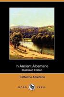 In Ancient Albemarle (Illustrated Edition) (Dodo Press)