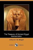 The Treasury of Ancient Egypt (Illustrated Edition) (Dodo Press)