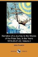 Narrative of a Journey to the Shores of the Polar Sea, in the Years 1819-20-21-22, Volume I (Dodo Press)