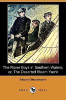 The Rover Boys in Southern Waters; Or, the Deserted Steam Yacht (Dodo Press)