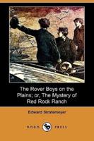 The Rover Boys on the Plains; Or, the Mystery of Red Rock Ranch (Dodo Press)