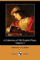 A Collection of Old English Plays, Volume II (Dodo Press)