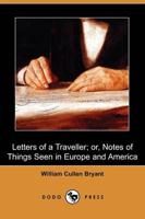 Letters of a Traveller; Or, Notes of Things Seen in Europe and America (Dod