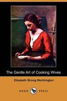 Gentle Art of Cooking Wives (Dodo Press)