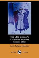The Little Colonel's Christmas Vacation (Illustrated Edition) (Dodo Press)