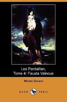 Les Pardaillan, Tome 4: Fausta Vaincue (Dodo Press)