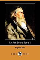Le Juif Errant, Tome I (Dodo Press)
