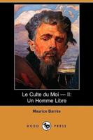 Le Culte Du Moi - II: Un Homme Libre (Dodo Press)