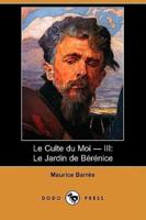 Le Culte Du Moi - III: Le Jardin de Berenice (Dodo Press)