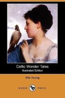 Celtic Wonder Tales (Illustrated Edition) (Dodo Press)