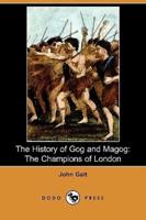 The History of Gog and Magog: The Champions of London (Dodo Press)