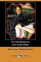 The Hall Bedroom, and Luella Miller (Dodo Press)