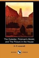 The Outsider, Pickman's Model, and The Picture in the House (Dodo Press)