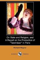 On State and Religion, and a Report on the Production of Tannhauser in Paris (Dodo Press)