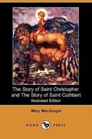 The Story of Saint Christopher and the Story of Saint Cuthbert (Illustrated Edition) (Dodo Press)