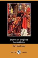 Stories of Siegfried (Illustrated Edition) (Dodo Press)