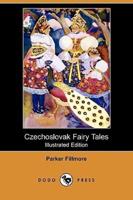 Czechoslovak Fairy Tales (Illustrated Edition) (Dodo Press)