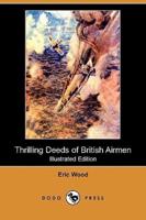 Thrilling Deeds of British Airmen (Illustrated Edition) (Dodo Press)