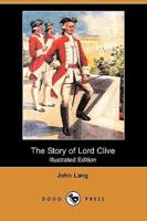 The Story of Lord Clive (Illustrated Edition) (Dodo Press)