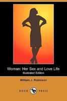 Woman: Her Sex and Love Life (Illustrated Edition) (Dodo Press)