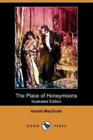 Place of Honeymoons (Illustrated Edition) (Dodo Press)