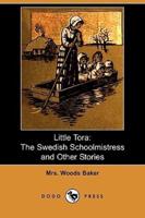 Little Tora: The Swedish Schoolmistress and Other Stories (Dodo Press)