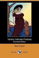 Terribly Intimate Portraits (Illustrated Edition) (Dodo Press)