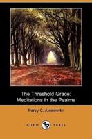 The Threshold Grace: Meditations in the Psalms (Dodo Press)