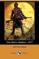 One Man's Initiationa1917 (Dodo Press)