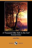 A Thousand-Mile Walk to the Gulf (Illustrated Edition) (Dodo Press)