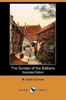 The Burden of the Balkans (Illustrated Edition) (Dodo Press)