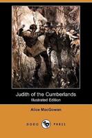 Judith of the Cumberlands (Illustrated Edition) (Dodo Press)