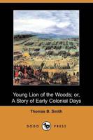 Young Lion of the Woods; Or, a Story of Early Colonial Days (Dodo Press)