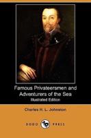 Famous Privateersmen and Adventurers of the Sea (Illustrated Edition) (Dodo Press)